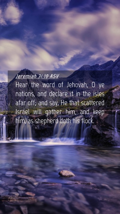 Picture 04 - Jeremiah 31:10 ASV Mobile Phone Wallpaper - Hear the word of Jehovah, O ye nations, and - Mobile Bible Verse Wallpaper