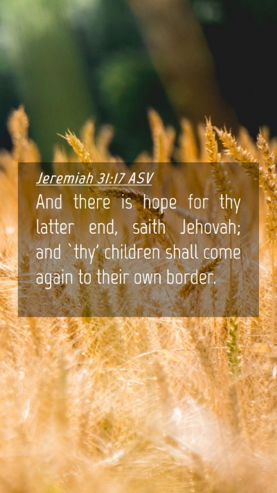 Picture 04 - Jeremiah 31:17 ASV Mobile Phone Wallpaper - And there is hope for thy latter end, saith - Mobile Bible Verse Wallpaper