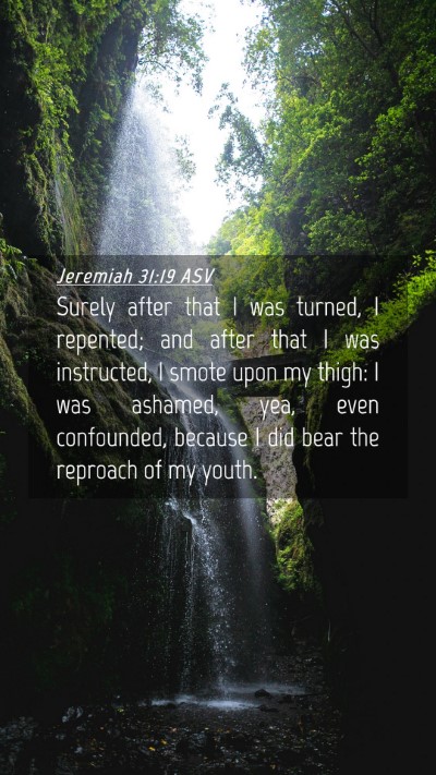 Picture 04 - Jeremiah 31:19 ASV Mobile Phone Wallpaper - Surely after that I was turned, I repented; and - Mobile Bible Verse Wallpaper