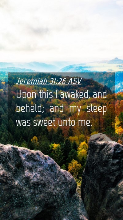 Picture 04 - Jeremiah 31:26 ASV Mobile Phone Wallpaper - Upon this I awaked, and beheld; and my sleep was - Mobile Bible Verse Wallpaper