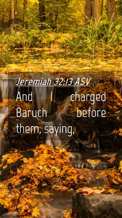 Picture 04 - Jeremiah 32:13 ASV Mobile Phone Wallpaper - And I charged Baruch before them, - Mobile Bible Verse Wallpaper