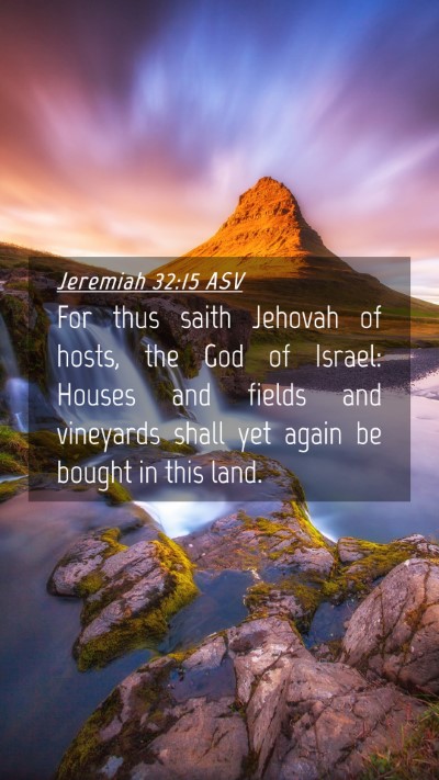 Picture 04 - Jeremiah 32:15 ASV Mobile Phone Wallpaper - For thus saith Jehovah of hosts, the God of - Mobile Bible Verse Wallpaper