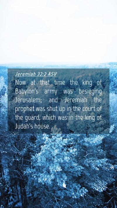 Picture 04 - Jeremiah 32:2 ASV Mobile Phone Wallpaper - Now at that time the king of Babylon's army was - Mobile Bible Verse Wallpaper
