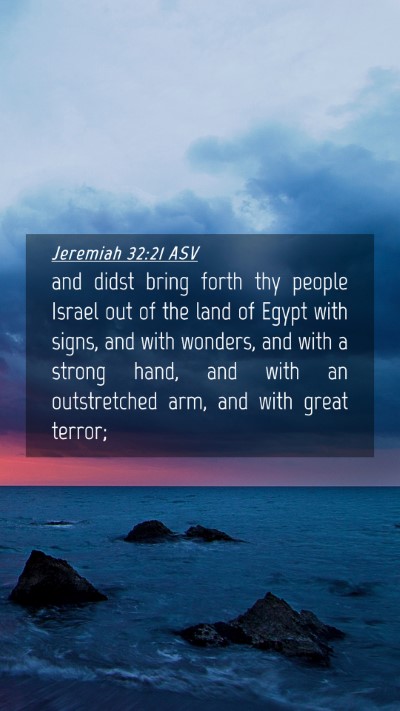 Picture 04 - Jeremiah 32:21 ASV Mobile Phone Wallpaper - and didst bring forth thy people Israel out of - Mobile Bible Verse Wallpaper
