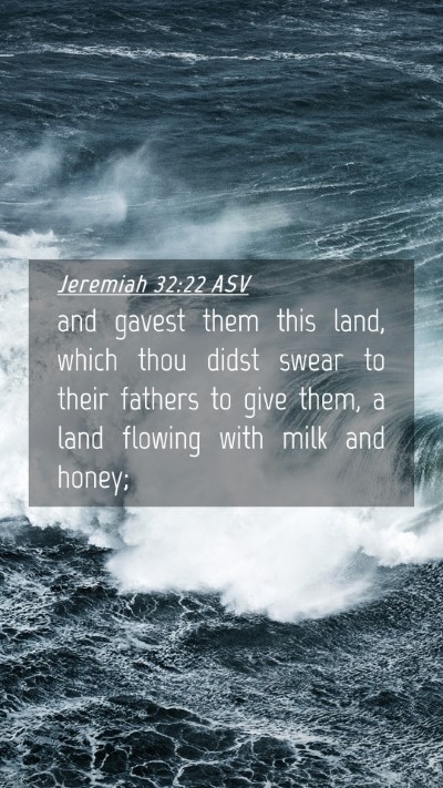 Picture 04 - Jeremiah 32:22 ASV Mobile Phone Wallpaper - and gavest them this land, which thou didst swear - Mobile Bible Verse Wallpaper