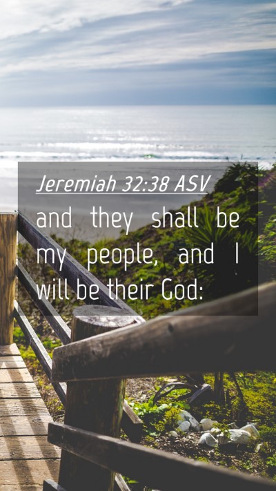 Picture 04 - Jeremiah 32:38 ASV Mobile Phone Wallpaper - and they shall be my people, and I will be their - Mobile Bible Verse Wallpaper