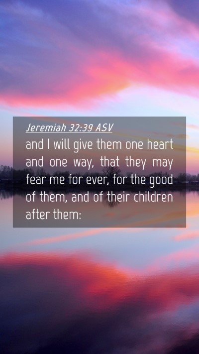 Picture 04 - Jeremiah 32:39 ASV Mobile Phone Wallpaper - and I will give them one heart and one way, that - Mobile Bible Verse Wallpaper
