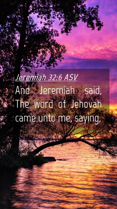 Picture 04 - Jeremiah 32:6 ASV Mobile Phone Wallpaper - And Jeremiah said, The word of Jehovah came unto - Mobile Bible Verse Wallpaper