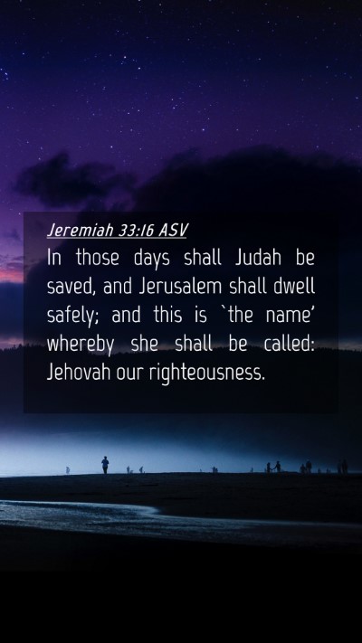 Picture 04 - Jeremiah 33:16 ASV Mobile Phone Wallpaper - In those days shall Judah be saved, and Jerusalem - Mobile Bible Verse Wallpaper