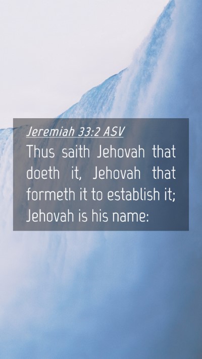 Picture 04 - Jeremiah 33:2 ASV Mobile Phone Wallpaper - Thus saith Jehovah that doeth it, Jehovah that - Mobile Bible Verse Wallpaper