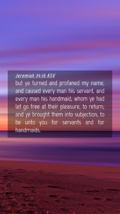 Picture 04 - Jeremiah 34:16 ASV Mobile Phone Wallpaper - but ye turned and profaned my name, and caused - Mobile Bible Verse Wallpaper