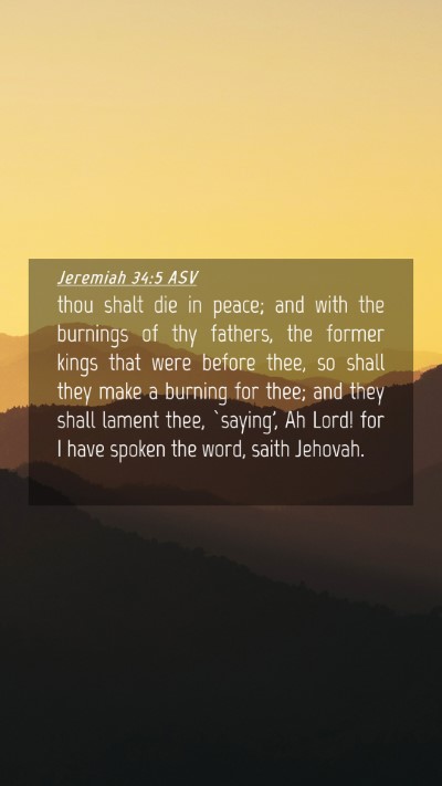 Picture 04 - Jeremiah 34:5 ASV Mobile Phone Wallpaper - thou shalt die in peace; and with the burnings of - Mobile Bible Verse Wallpaper
