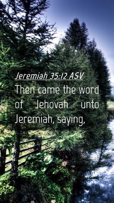 Picture 04 - Jeremiah 35:12 ASV Mobile Phone Wallpaper - Then came the word of Jehovah unto Jeremiah, - Mobile Bible Verse Wallpaper