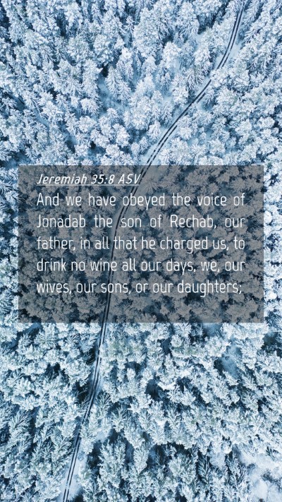 Picture 04 - Jeremiah 35:8 ASV Mobile Phone Wallpaper - And we have obeyed the voice of Jonadab the son - Mobile Bible Verse Wallpaper