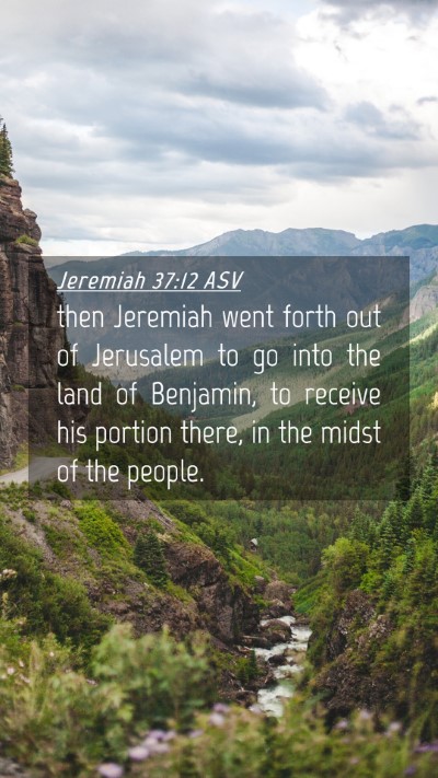 Picture 04 - Jeremiah 37:12 ASV Mobile Phone Wallpaper - then Jeremiah went forth out of Jerusalem to go - Mobile Bible Verse Wallpaper