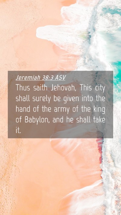 Picture 04 - Jeremiah 38:3 ASV Mobile Phone Wallpaper - Thus saith Jehovah, This city shall surely be - Mobile Bible Verse Wallpaper