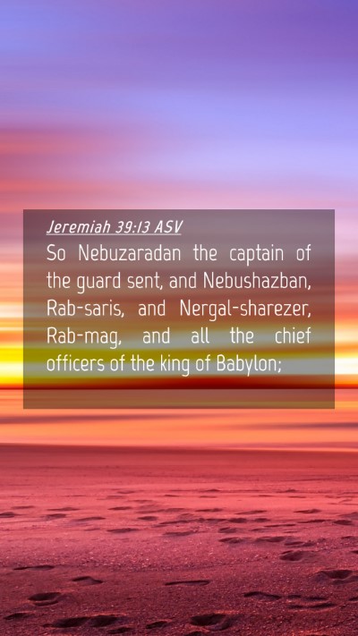 Picture 04 - Jeremiah 39:13 ASV Mobile Phone Wallpaper - So Nebuzaradan the captain of the guard sent, and - Mobile Bible Verse Wallpaper