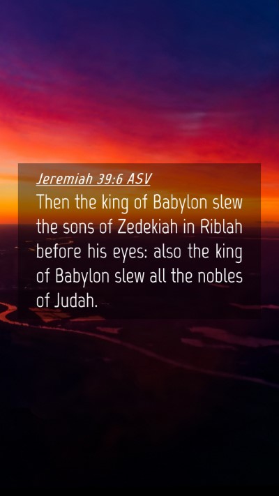 Picture 04 - Jeremiah 39:6 ASV Mobile Phone Wallpaper - Then the king of Babylon slew the sons of - Mobile Bible Verse Wallpaper