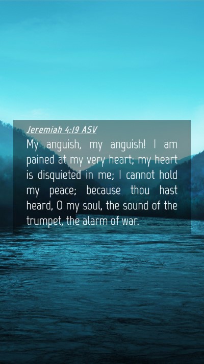 Picture 04 - Jeremiah 4:19 ASV Mobile Phone Wallpaper - My anguish, my anguish! I am pained at my very - Mobile Bible Verse Wallpaper
