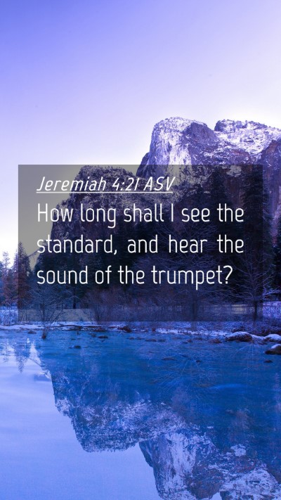 Picture 04 - Jeremiah 4:21 ASV Mobile Phone Wallpaper - How long shall I see the standard, and hear the - Mobile Bible Verse Wallpaper