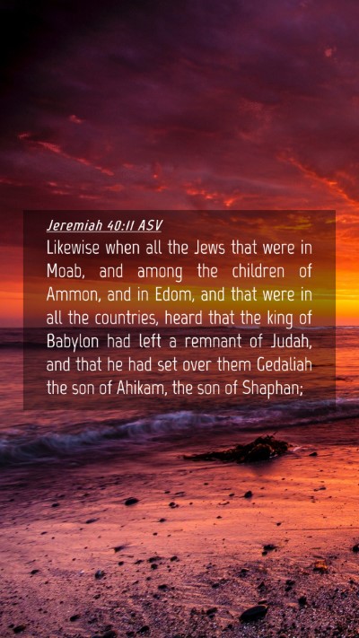 Picture 04 - Jeremiah 40:11 ASV Mobile Phone Wallpaper - Likewise when all the Jews that were in Moab, and - Mobile Bible Verse Wallpaper