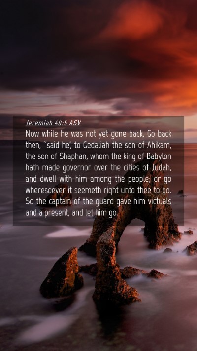 Picture 04 - Jeremiah 40:5 ASV Mobile Phone Wallpaper - Now while he was not yet gone back, Go back then, - Mobile Bible Verse Wallpaper