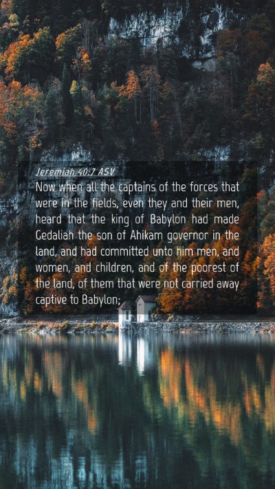 Picture 04 - Jeremiah 40:7 ASV Mobile Phone Wallpaper - Now when all the captains of the forces that were - Mobile Bible Verse Wallpaper