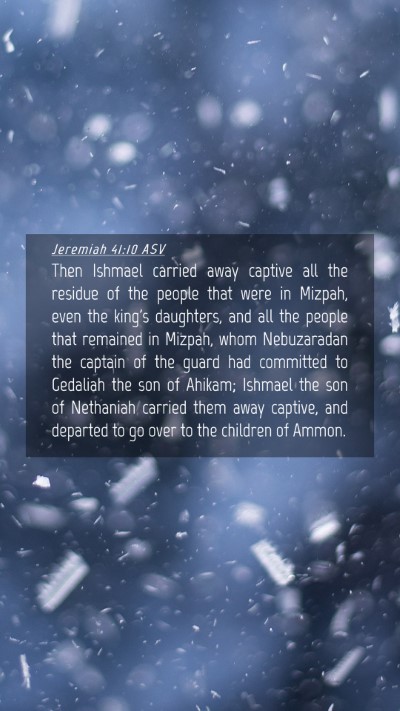 Picture 04 - Jeremiah 41:10 ASV Mobile Phone Wallpaper - Then Ishmael carried away captive all the residue - Mobile Bible Verse Wallpaper