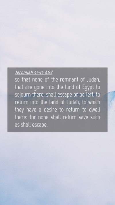 Picture 04 - Jeremiah 44:14 ASV Mobile Phone Wallpaper - so that none of the remnant of Judah, that are - Mobile Bible Verse Wallpaper