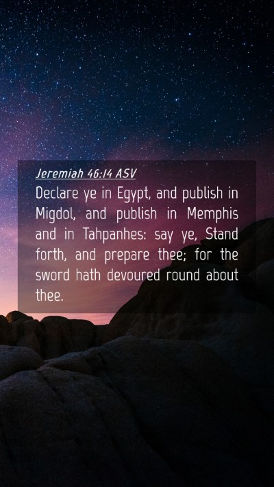 Picture 04 - Jeremiah 46:14 ASV Mobile Phone Wallpaper - Declare ye in Egypt, and publish in Migdol, and - Mobile Bible Verse Wallpaper