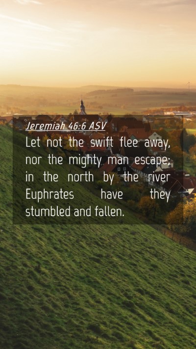 Picture 04 - Jeremiah 46:6 ASV Mobile Phone Wallpaper - Let not the swift flee away, nor the mighty man - Mobile Bible Verse Wallpaper