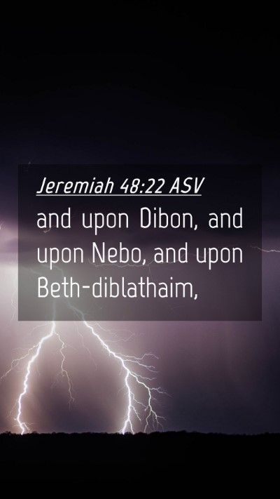 Picture 04 - Jeremiah 48:22 ASV Mobile Phone Wallpaper - and upon Dibon, and upon Nebo, and upon - Mobile Bible Verse Wallpaper