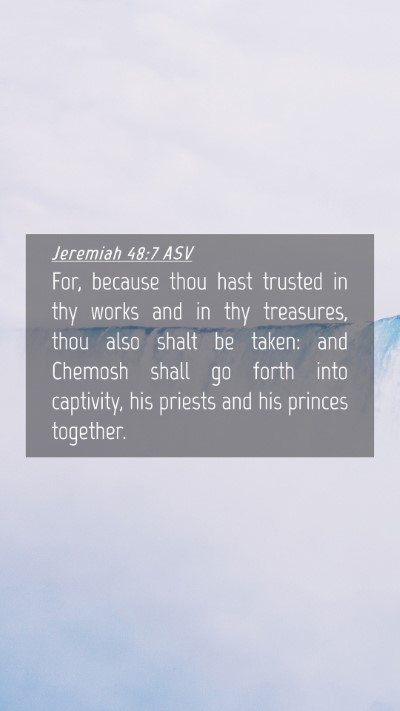 Picture 04 - Jeremiah 48:7 ASV Mobile Phone Wallpaper - For, because thou hast trusted in thy works and - Mobile Bible Verse Wallpaper