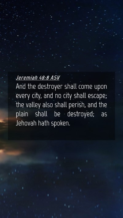Picture 04 - Jeremiah 48:8 ASV Mobile Phone Wallpaper - And the destroyer shall come upon every city, and - Mobile Bible Verse Wallpaper