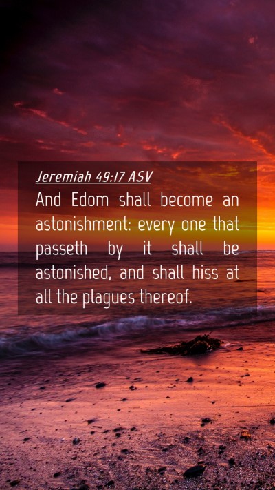 Picture 04 - Jeremiah 49:17 ASV Mobile Phone Wallpaper - And Edom shall become an astonishment: every one - Mobile Bible Verse Wallpaper
