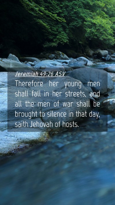 Picture 04 - Jeremiah 49:26 ASV Mobile Phone Wallpaper - Therefore her young men shall fall in her - Mobile Bible Verse Wallpaper