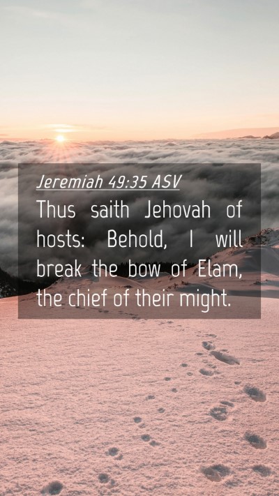 Picture 04 - Jeremiah 49:35 ASV Mobile Phone Wallpaper - Thus saith Jehovah of hosts: Behold, I will break - Mobile Bible Verse Wallpaper