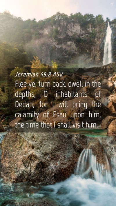 Picture 04 - Jeremiah 49:8 ASV Mobile Phone Wallpaper - Flee ye, turn back, dwell in the depths, O - Mobile Bible Verse Wallpaper