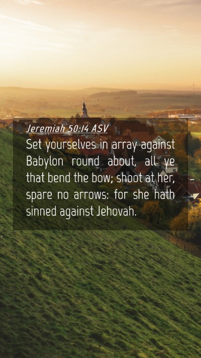 Picture 04 - Jeremiah 50:14 ASV Mobile Phone Wallpaper - Set yourselves in array against Babylon round - Mobile Bible Verse Wallpaper