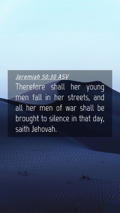 Picture 04 - Jeremiah 50:30 ASV Mobile Phone Wallpaper - Therefore shall her young men fall in her - Mobile Bible Verse Wallpaper