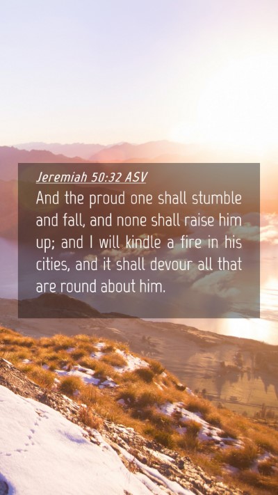 Picture 04 - Jeremiah 50:32 ASV Mobile Phone Wallpaper - And the proud one shall stumble and fall, and - Mobile Bible Verse Wallpaper