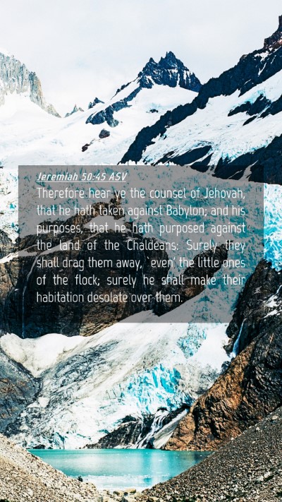 Picture 04 - Jeremiah 50:45 ASV Mobile Phone Wallpaper - Therefore hear ye the counsel of Jehovah, that he - Mobile Bible Verse Wallpaper