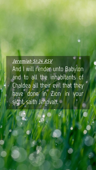Picture 04 - Jeremiah 51:24 ASV Mobile Phone Wallpaper - And I will render unto Babylon and to all the - Mobile Bible Verse Wallpaper