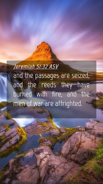 Picture 04 - Jeremiah 51:32 ASV Mobile Phone Wallpaper - and the passages are seized, and the reeds they - Mobile Bible Verse Wallpaper
