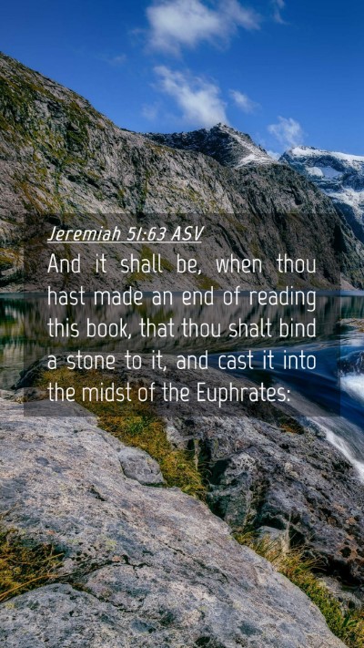 Picture 04 - Jeremiah 51:63 ASV Mobile Phone Wallpaper - And it shall be, when thou hast made an end of - Mobile Bible Verse Wallpaper