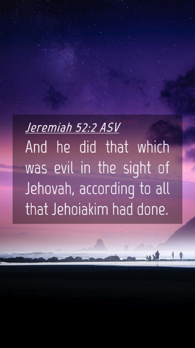 Picture 04 - Jeremiah 52:2 ASV Mobile Phone Wallpaper - And he did that which was evil in the sight of - Mobile Bible Verse Wallpaper