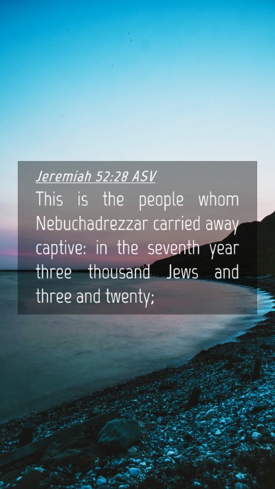 Picture 04 - Jeremiah 52:28 ASV Mobile Phone Wallpaper - This is the people whom Nebuchadrezzar carried - Mobile Bible Verse Wallpaper