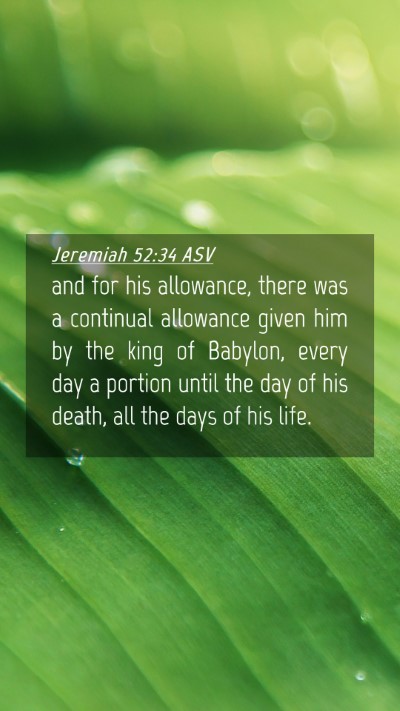 Picture 04 - Jeremiah 52:34 ASV Mobile Phone Wallpaper - and for his allowance, there was a continual - Mobile Bible Verse Wallpaper