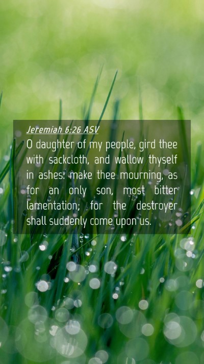 Picture 04 - Jeremiah 6:26 ASV Mobile Phone Wallpaper - O daughter of my people, gird thee with - Mobile Bible Verse Wallpaper