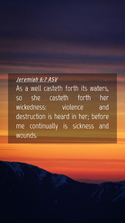 Picture 04 - Jeremiah 6:7 ASV Mobile Phone Wallpaper - As a well casteth forth its waters, so she - Mobile Bible Verse Wallpaper